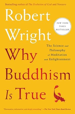 Imagen del vendedor de Why Buddhism is True : The Science and Philosophy of Meditation and Enlightenment a la venta por AHA-BUCH GmbH
