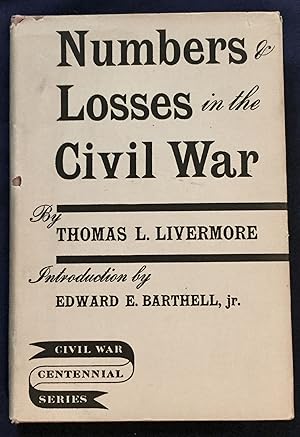 Seller image for NUMBERS & LOSSES IN THE CIVIL WAR; in America: 1861-65 / By Thomas L. Livermore / Introduction by Edward E. Barthell, Jr. for sale by Borg Antiquarian