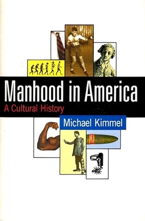 Imagen del vendedor de Manhood in America: A Cultural History a la venta por LEFT COAST BOOKS