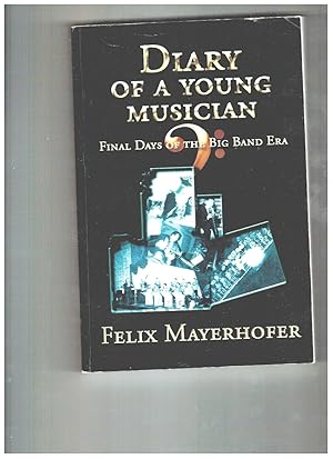 Image du vendeur pour Diary of a Young Musician: Final Days of the Big Band Era mis en vente par Wickham Books South
