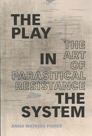 Immagine del venditore per Play in the System : The Art of Parasitical Resistance venduto da GreatBookPrices