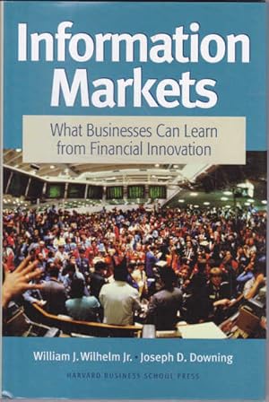 Image du vendeur pour Information Markets: What Businesses Can Learn from Financial Innovation mis en vente par Goulds Book Arcade, Sydney