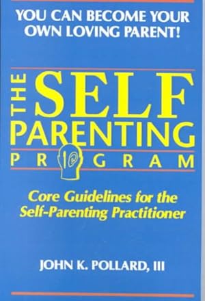 Image du vendeur pour Self Parenting Program : Core Guidelines for the Self-Parenting Practitioner mis en vente par GreatBookPrices