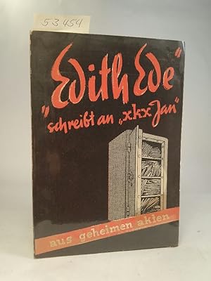Image du vendeur pour Edith Ede schreibt an "xkx Jan". Aus geheimen Akten mis en vente par ANTIQUARIAT Franke BRUDDENBOOKS