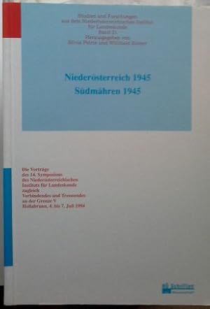 Niederösterreich 1945 - Südmähren 1945 : zugleich Verbindendes und Trennendes an der Grenze V, Ho...