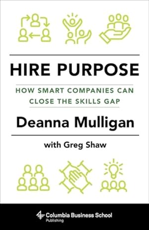 Seller image for Hire Purpose : How Smart Companies Can Close the Skills Gap for sale by GreatBookPricesUK