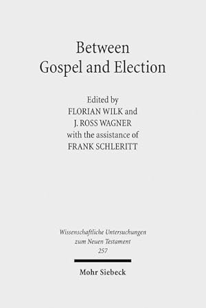 Seller image for Between Gospel and Election: Explorations in the Interpretation of Romans 9-11 (Wissenschaftliche Untersuchungen zum Neuen Testament, Band 257) : Explorations in the Interpretation of Romans 9-11 for sale by AHA-BUCH