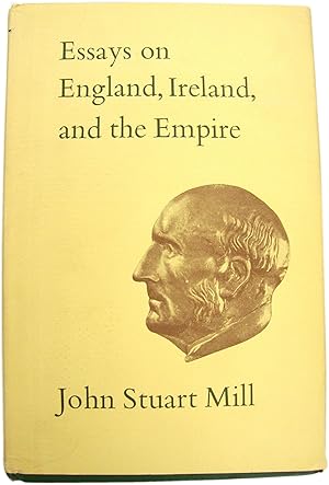 Collected Works of John Stuart Mill - Volume VI: Essays on England, Ireland, and the Empire