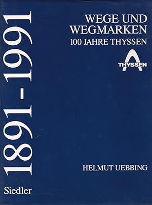 Wege und Wegmarken. 100 Jahre Thyssen. (Hrsg. v. d. Thyssen AG Duisburg).