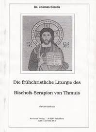Bild des Verkufers fr Die frhchristliche Liturgie des Bischofs Serapion von Thmuis zum Verkauf von Arcturus Verlag, Kurt J. Bruk