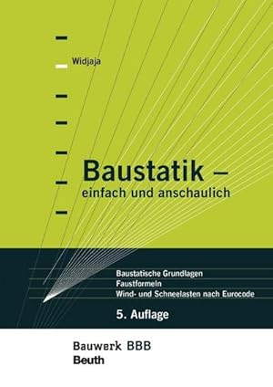 Imagen del vendedor de Baustatik - einfach und anschaulich : Baustatische Grundlagen, Faustformeln, Wind- und Schneelasten nach Eurocode Bauwerk-Basis-Bibliothek a la venta por AHA-BUCH GmbH