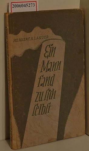 Ein Mann fand zu sich selbst / Herbert A. Langer