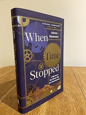 Imagen del vendedor de When Time Stopped: A Memoir of My Father's War and What Remains >>>> A SUPERB SIGNED UK FIRST EDITION HARDBACK <<<< a la venta por Zeitgeist Books