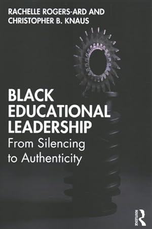 Immagine del venditore per Black Educational Leadership : From Silencing to Authenticity venduto da GreatBookPrices