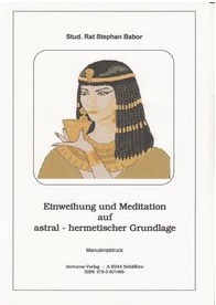 Bild des Verkufers fr Einweihung und Meditation auf astral - hermetischer Grundlage zum Verkauf von Arcturus Verlag, Kurt J. Bruk