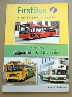 FirstBus (First Bus): Britain's Largest Bus Operator. Incorporating Badgerline and Grampian