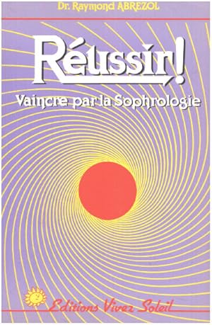 Seller image for Russir ! Vaincre par la sophrologie for sale by librairie philippe arnaiz