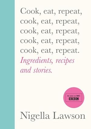 Imagen del vendedor de Cook, Eat, Repeat : Ingredients, recipes and stories. a la venta por AHA-BUCH GmbH