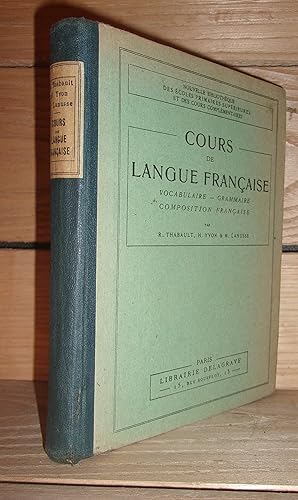 COURS DE LANGUE FRANCAISE - Vocabulaire - Grammaire - Composition française : A l'usage des cours...