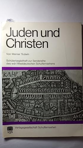 Juden und Christen. Schülerbegleitheft zur Sendereihe des wdr Schulfernsehens.