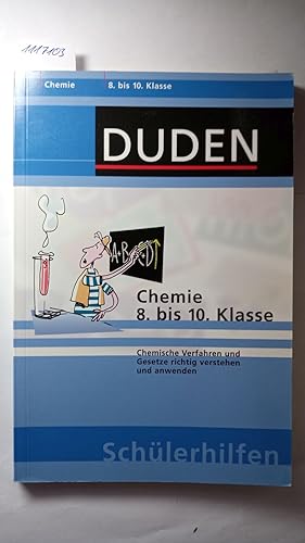 Chemie 8. bis 10. Klasse. Chemische Verfahren und Gesetze richtig verstehen und anwenden.