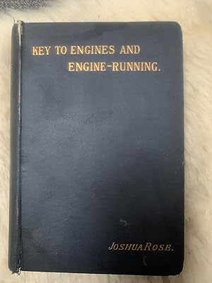 Key To Engines And Engine-Running. A Practical Treatise Upon The Management Of Steam Engines And ...