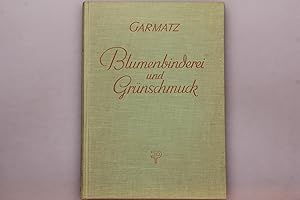 Bild des Verkufers fr BLUMENBINDEREI UND GRNSCHMUCK. Handbuch fr Blumenbinder und Grtner. zum Verkauf von INFINIBU KG