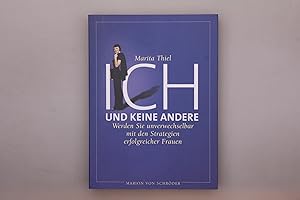Seller image for ICH UND KEINE ANDERE. Werden Sie unverwechselbar mit den Strategien erfolgreicher Frauen for sale by INFINIBU KG
