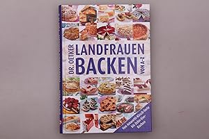 Bild des Verkufers fr DR. OETKER - LANDFRAUEN BACKEN VON A-Z. Von Amaretti-Kirsch-Torte bis Zehn-Eier-Kuchen zum Verkauf von INFINIBU KG