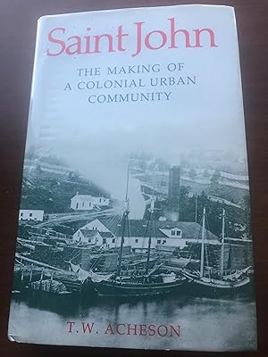 Image du vendeur pour Saint John The Making of a Colonial Urban Community mis en vente par Masons' Books