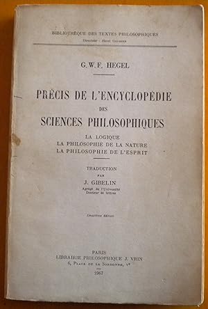 Précis de L'encyclopédie des Scieces Philosophiques. Lo Logique. La Philosophie de la Nature. La ...