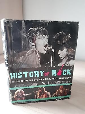 HISTORY OF ROCK The Definitive Guide to Rock, Punk, Metal and Beyond