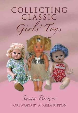 Seller image for Collecting Classic Girls' Toys for sale by GreatBookPricesUK