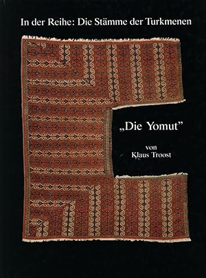 Die Yomut. Herausgegeben anläßlich der Ausstellung vom 6.11.1983 bis 15.1.1984 von Klaus Troost.