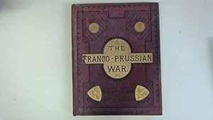 Imagen del vendedor de The Franco-Prussian War: Its Causes,Incidents and Consequences. VolumeII, Div.VI. a la venta por Goldstone Rare Books