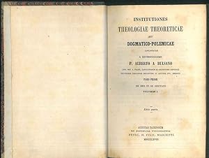 Institutiones theologiae theoreticae seu dogmatico-polemicae concinnate a reverendissimo P. Alber...