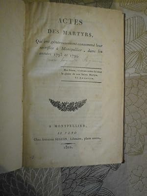 Actes des martyrs, qui ont généreusement consommé leur sacrifice à Montpellier, dans les années 1...