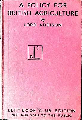 Image du vendeur pour A Policy for British Agriculture / by the Rt. Honble. Lord Addison of Stallingborough mis en vente par Kennys Bookstore