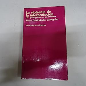 Seller image for LA VIOLENCIA DE LA INTERPRETACION. Del pictograma al enunciado. for sale by Librera J. Cintas