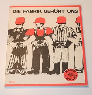 Die Fabrik gehört uns.