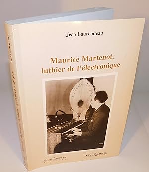 MAURICE MARTENOT, LUTHIER DE L'ÉLECTRONIQUE