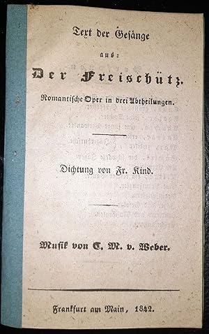 Seller image for Text der Gesnge aus: Der Freischtz. Romantische Oper in drei Abtheilungen. Musik von C. M. von Weber. for sale by Antiquariat Uwe Turszynski