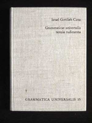 Grammaticae universalis tenuia rudimentae (Grammatica Universalis 15). Mit einer Bio-Biliographie...