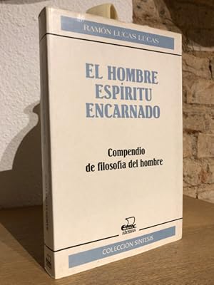 El hombre espíritu encarnado: Compendio de filosofía del hombre.