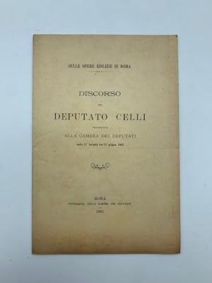 Sulle opere edilizie di Roma. Discorso del Deputato Celli pronunciato alla Camera dei Deputati