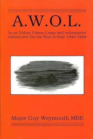 Seller image for A.W.O.L. In an Italian Prison Camp and subsequent adventures on the run in Italy 1943-1944 for sale by Pendleburys - the bookshop in the hills