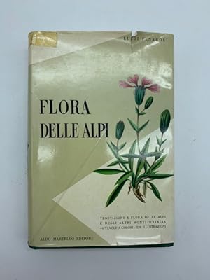 Bild des Verkufers fr Flora delle Alpi. Vegetazione e flora delle Alpi e degli altri monti d'Italia zum Verkauf von Coenobium Libreria antiquaria