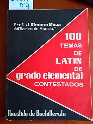100 TEMAS DE LATIN DE GRADO ELEMENTAL CONTESTADOS. REVÁLIDA DE BACHILLERATO