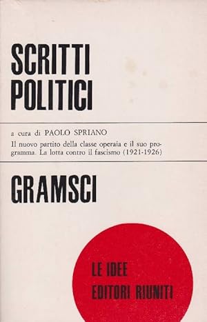 Scritti politici [III] a cura di Paolo Spriano. Il nuovo partito della classe operaia e il suo pr...