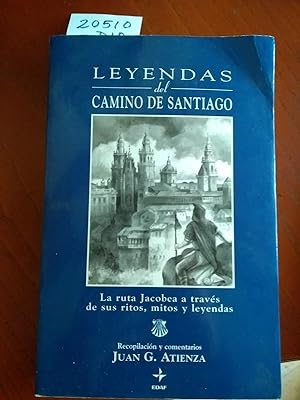 LEYENDAS DEL CAMINO DE SANTIAGO. La ruta jacobea a través de sus ritos, mitos y leyendas